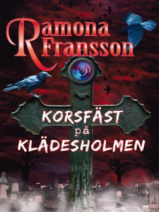 Titeldetaljer för Korsfäst på Klädesholmen av Ramona Fransson - Tillgänglig